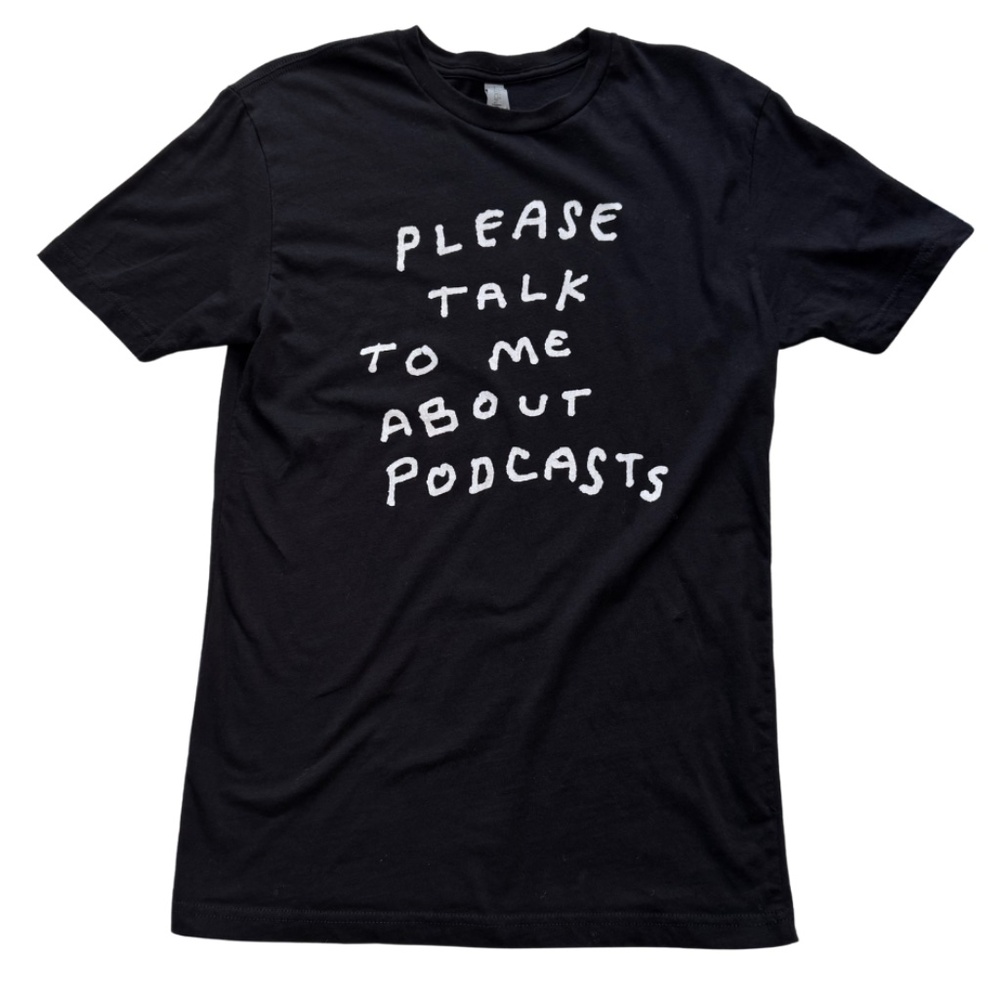 PLEASE TALK TO ME ABOUT PODCASTS Graphic T Black White Simplecast Size S